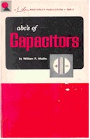 ABCs of Capacitors, William F. Mullin, Sams 1966