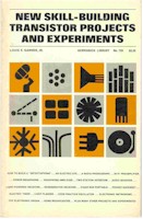 New Skill - Building Transistor Projects Experiments, Louis E. Garner, JR, Gernsback Library 1966